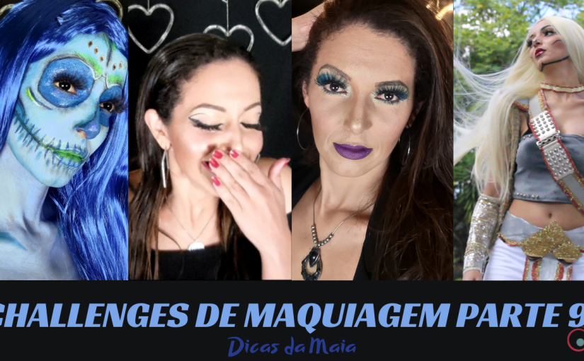 Challenges de Maquiagem – Parte&nbsp;9