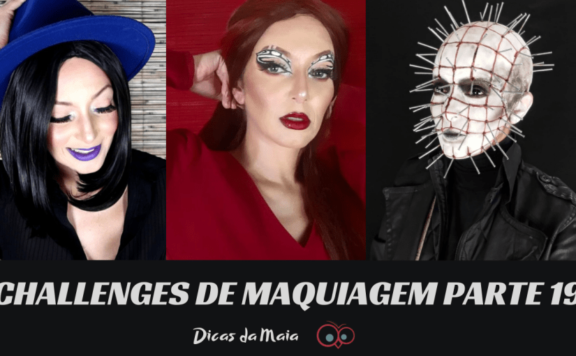 Challenges de Maquiagem – Parte&nbsp;19