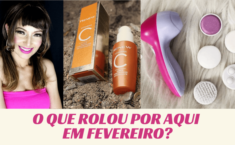 O que rolou por aqui em Fevereiro…