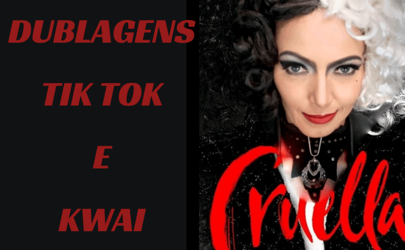 Dublagens – Tik Tok e Kwai – pra você se inspirar – Parte&nbsp;2