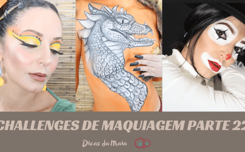 Challenges de Maquiagem – Parte&nbsp;22